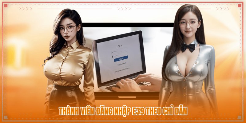 Thành viên đăng nhập E39 theo chỉ dẫn Thành viên đăng nhập E39 theo chỉ dẫn