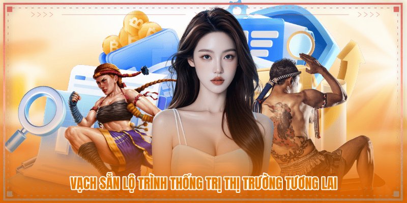 Vạch sẵn lộ trình thống trị thị trường tương lai Vạch sẵn lộ trình thống trị thị trường tương lai